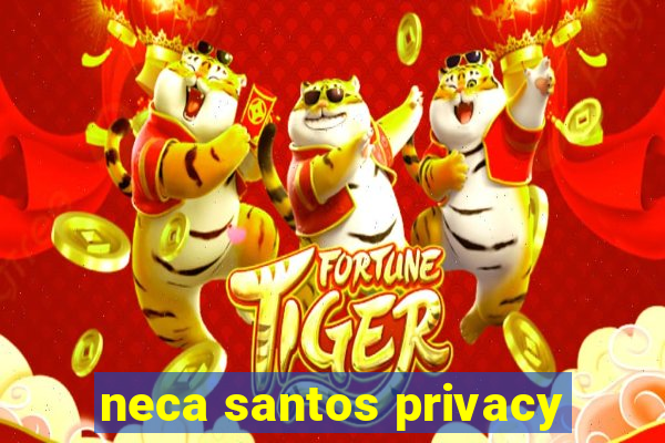 neca santos privacy